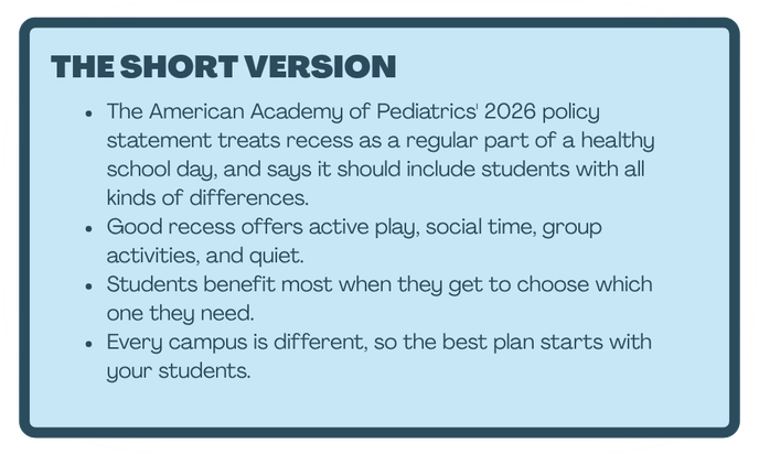 The-short-version-&bull;-The-American-Academy-of-Pediatrics-2026-policy-statement-treats-recess-as-a-regular-part-of-a-healthy-school-day-and-says-it-should-include-students-with-all-kinds-of-differe-1.png#asset:15909